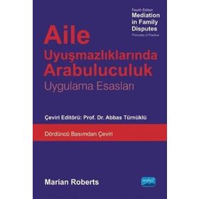 Aile Uyuşmazlıklarında Arabuluculuk Uygulama Esasları - Maria Roberts