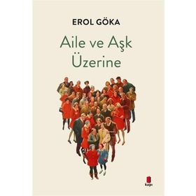 Aile ve Aşk Üzerine Erol Göka