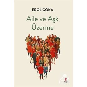 Aile ve Aşk Üzerine Erol Göka