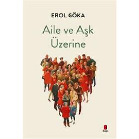 Aile ve Aşk Üzerine Erol Göka