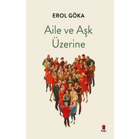 Aile ve Aşk Üzerine Erol Göka