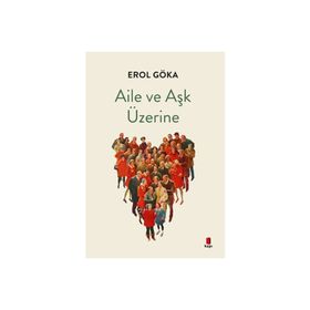 Aile ve Aşk Üzerine Erol Göka