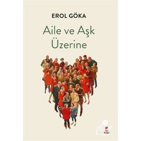 Aile ve Aşk Üzerine Erol Göka
