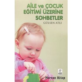 AILE VE ÇOCUK EĞİTİMİ ÜZERİNE SOHBETLER - GÜLSEN ATLI