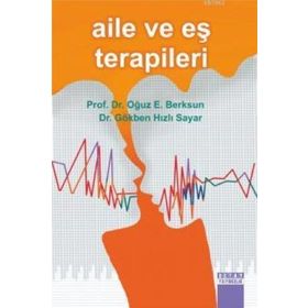 AILE VE EŞ TERAPILERI - OĞUZ E. BERKSUN;GÖKBEN HIZLI SAYAR