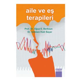 AILE VE EŞ TERAPILERI - OĞUZ E. BERKSUN;GÖKBEN HIZLI SAYAR