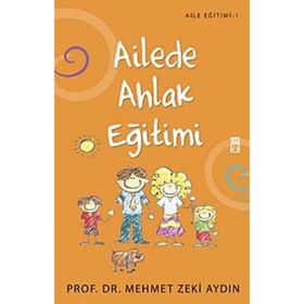 AILEDE AHLAK EĞİTİMİ - MEHMET ZEKI AYDIN