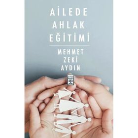 Ailede Ahlak Eğitimi - Prof. Dr. Mehmet Zeki Aydın
