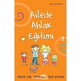 Ailede Ahlak Eğitimi - Prof. Dr. Mehmet Zeki Aydın