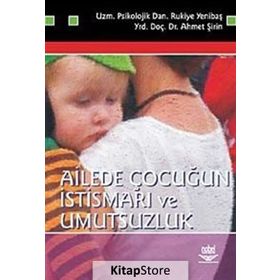 AILEDE ÇOCUĞUN İSTİSMARI VE UMUTSUZLUK - RUKIYE YENİBAŞ