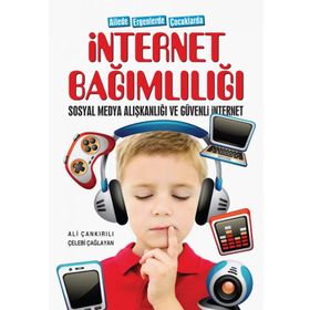 Ailede Ergenlerde Çocuklarda İnternet Bağımlılığı Sosyal Medya Alışkanlığı ve Güvenli İnternet Ali Çankırılı Çelebi Çağlayan