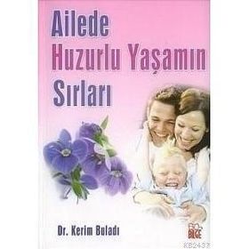 AILE'DE HUZURLU YAŞAMIN SIRLARI - KERIM BULADI