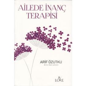 Ailede İnanç Terapisi - Arif Özutku