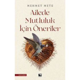 Ailede Mutluluk İçin Öneriler - Mehmet Mete