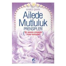 Ailede Mutluluk Prensipleri-Ahmed Şahin