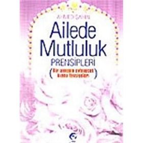 Ailede Mutluluk Prensipleri-Ahmed Şahin