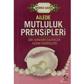 Ailede Mutluluk Prensipleri-Ahmed Şahin