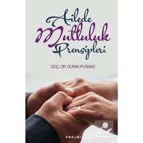 Ailede Mutluluk Prensipleri / Durak Pusmaz / İnkılab Yayınları