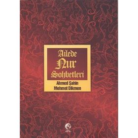 AILEDE NUR SOHBETLERI - AHMED ŞAHIN;MEHMET DIKMEN