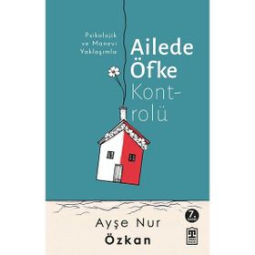Ailede Öfke Kontrolü - Ayşe Nur Özkan