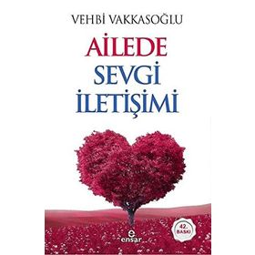 AILEDE SEVGI İLETİŞİMİ EŞ SEVGISINE DAIR HER ŞEY - VEHBI VAKKASOĞLU