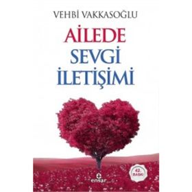 AILEDE SEVGI İLETİŞİMİ EŞ SEVGISINE DAIR HER ŞEY - VEHBI VAKKASOĞLU