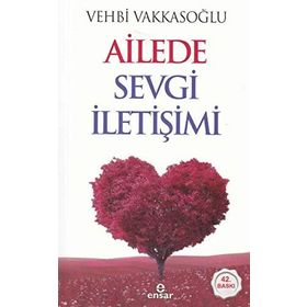AILEDE SEVGI İLETİŞİMİ EŞ SEVGISINE DAIR HER ŞEY - VEHBI VAKKASOĞLU