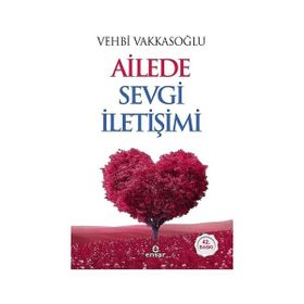 AILEDE SEVGI İLETİŞİMİ EŞ SEVGISINE DAIR HER ŞEY - VEHBI VAKKASOĞLU