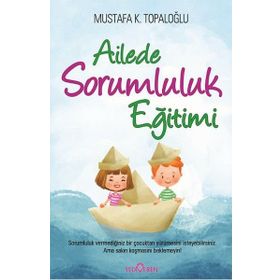Ailede Sorumluluk Eğitimi - Mustafa K. Topaloğlu - Yediveren Yayınları