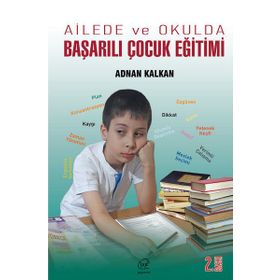 Ailede ve Okulda Başarılı Çocuk Eğitimi - Adnan Kalkan