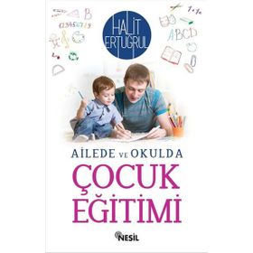 AILEDE VE OKULDA ÇOCUK EĞİTİMİ - HALIT ERTUĞRUL
