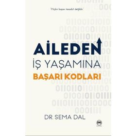 Aileden İş Yaşamına Başarı Kodları Sema Dal