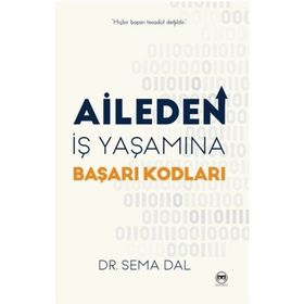 Aileden İş Yaşamına Başarı Kodları Sema Dal