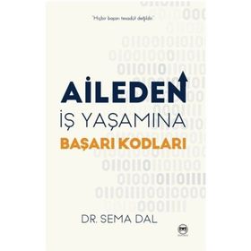 Aileden İş Yaşamına Başarı Kodları Sema Dal