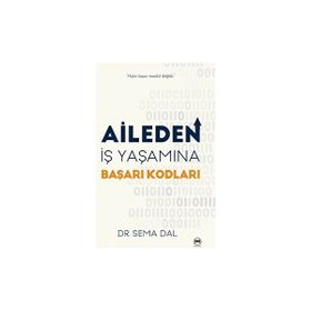 Aileden İş Yaşamına Başarı Kodları Sema Dal