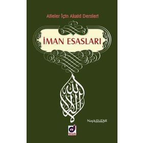 AILELER İÇİN AKAID DERSLERI İMAN ESASLARI - NAŞİT TUTAR