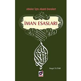 AILELER İÇİN AKAID DERSLERI İMAN ESASLARI - NAŞİT TUTAR