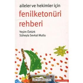 AILELER VE HEKIMLER İÇIN FENILKETONÜRI REHBERI - SÜHEYLA SEVKAL MUTLU;YEŞIM ÖZTÜRK