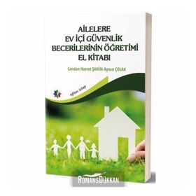 Ailelere Ev İçi Güvenlik Becerilerinin Öğretimi El Kitabı - Aysun Çolak
