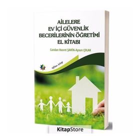 Ailelere Ev İçi Güvenlik Becerilerinin Öğretimi El Kitabı - Aysun Çolak
