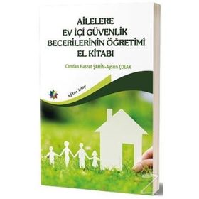 Ailelere Ev İçi Güvenlik Becerilerinin Öğretimi El Kitabı - Aysun Çolak