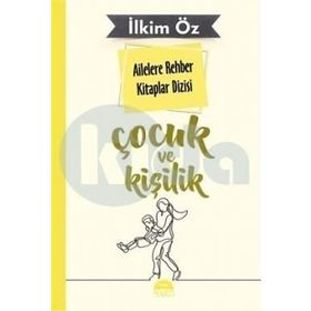 Ailelere Rehber Kitaplar Dizisi - Çocuk Ve Kişilik 2 - İlkim Öz