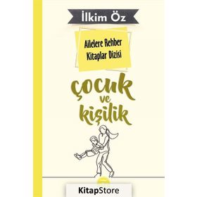 Ailelere Rehber Kitaplar Dizisi - Çocuk Ve Kişilik 2 - İlkim Öz