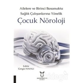 Ailelere ve Birinci Basamakta Sağlık Çalışanlarına Yönelik Çocuk Nöroloji - Cengiz Havalı
