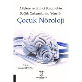 Ailelere ve Birinci Basamakta Sağlık Çalışanlarına Yönelik Çocuk Nöroloji - Cengiz Havalı