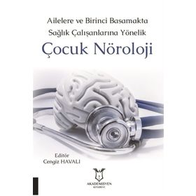 Ailelere ve Birinci Basamakta Sağlık Çalışanlarına Yönelik Çocuk Nöroloji - Cengiz Havalı
