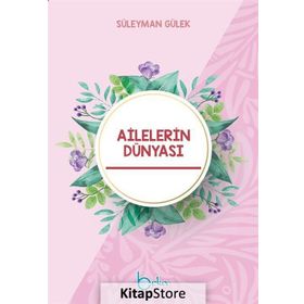 Ailelerin Dünyası, Mutlu Aile Rehberi - Süleyman Gülek