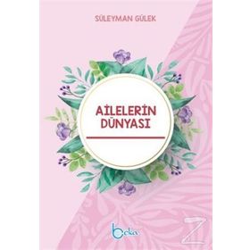 Ailelerin Dünyası, Mutlu Aile Rehberi - Süleyman Gülek