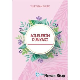 Ailelerin Dünyası, Mutlu Aile Rehberi - Süleyman Gülek
