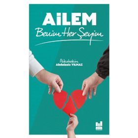 Ailem Benim Her Şeyim -Abdulaziz Yılmaz